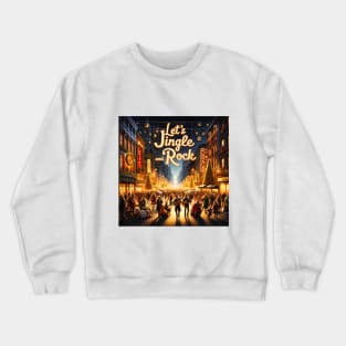 Let’s Jingle and Rock Crewneck Sweatshirt